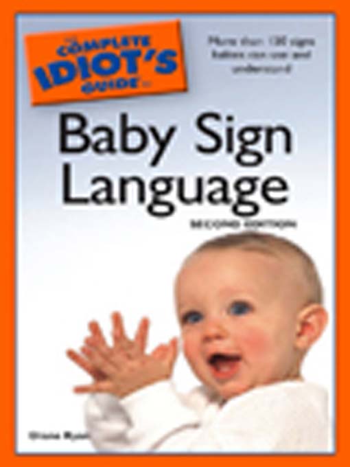 Title details for The Complete Idiot's Guide to Baby Sign Language by Diane Ryan - Wait list